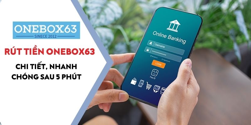 Hướng dẫn rút tiền Onebox63