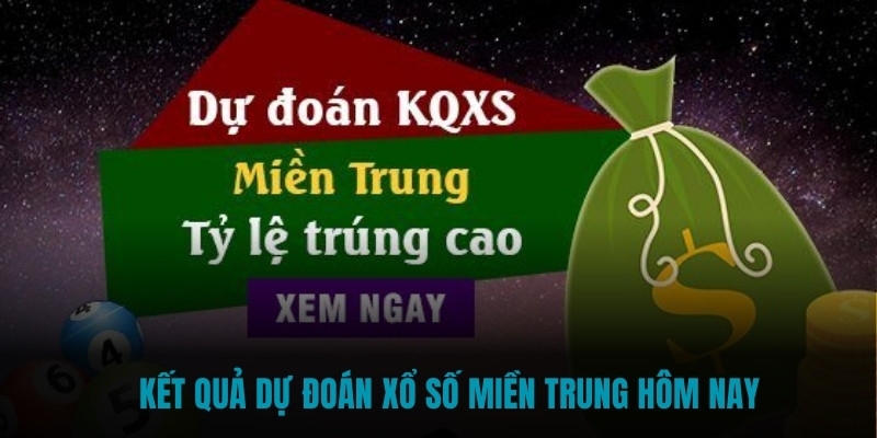 Kết quả dự đoán xổ số miền Trung hôm nay