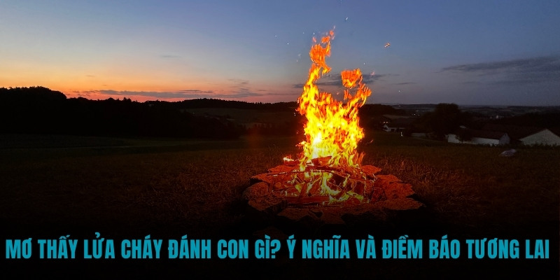 Mơ thấy lửa cháy