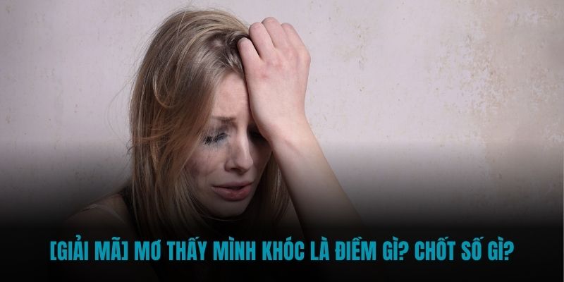 Mơ thấy mình khóc