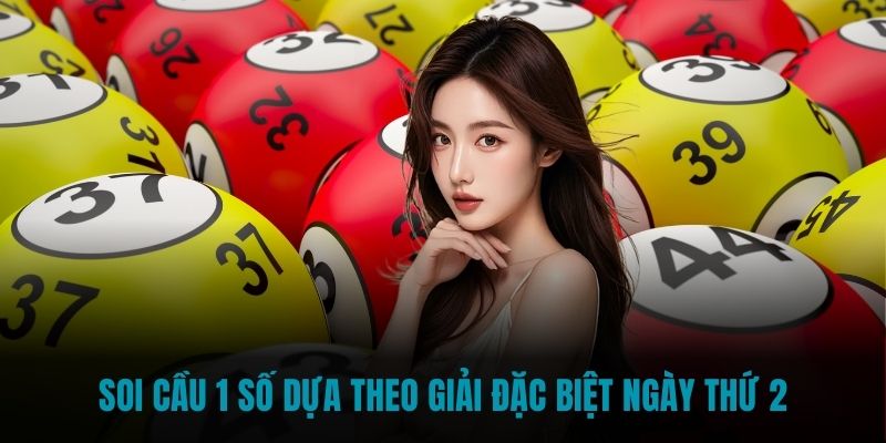Soi cầu 1 số dựa theo giải đặc biệt ngày thứ 2