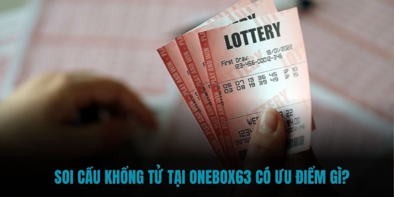 Soi cầu Khổng Tử tại Onebox63 có ưu điểm gì?