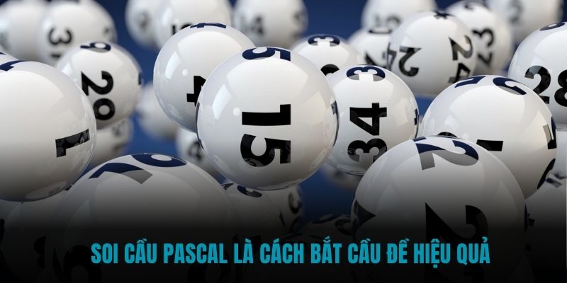 Soi cầu pascal là cách bắt cầu đề hiệu quả