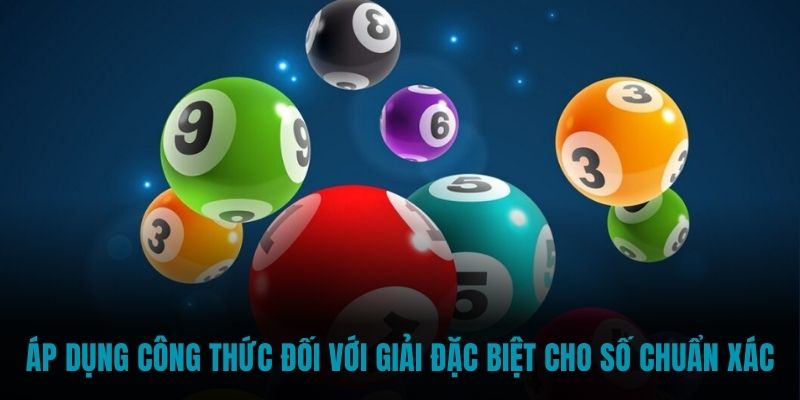 Áp dụng công thức đối với giải đặc biệt cho số chuẩn xác