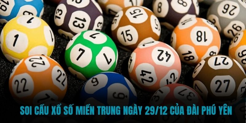 Soi cầu xổ số miền trung ngày 29/12 của đài Phú Yên