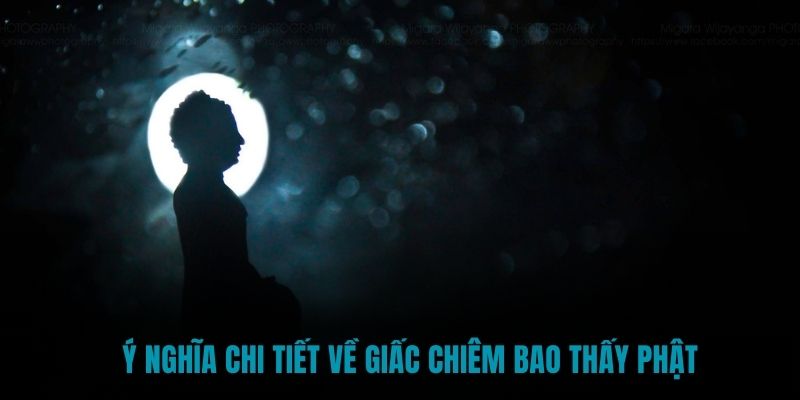 Ý nghĩa chi tiết về giấc chiêm bao thấy Phật