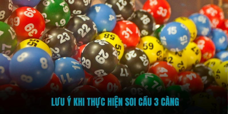 Lưu ý khi thực hiện soi cầu 3 càng