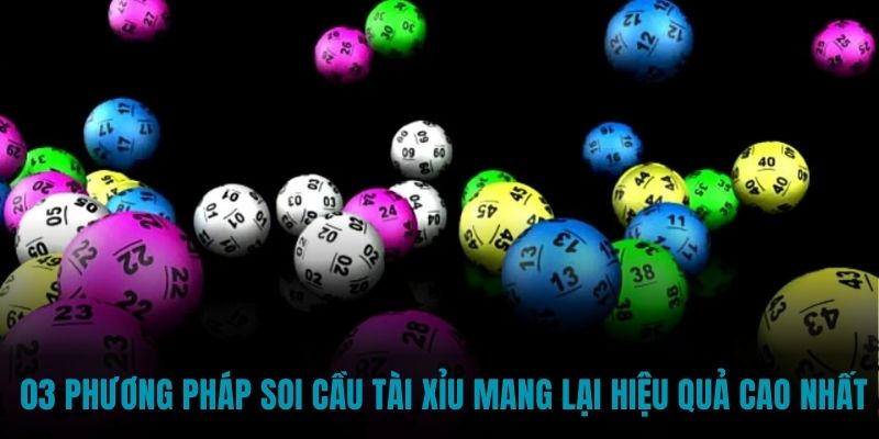  03 phương pháp soi cầu Tài Xỉu mang lại hiệu quả cao nhất