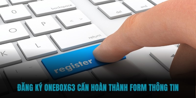 Đăng Ký Onebox63 cần hoàn thành form thông tin