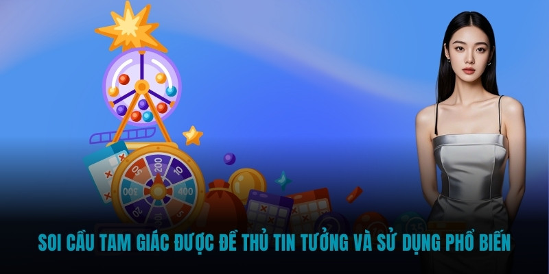 Soi cầu tam giác được đề thủ tin tưởng và sử dụng phổ biến