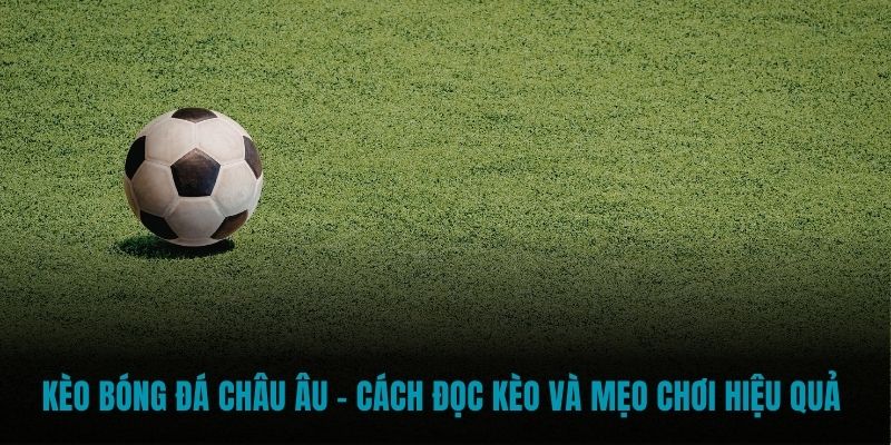 Kèo bóng đá châu Âu