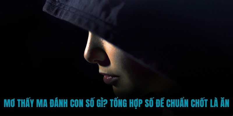 Mơ thấy ma đánh con số gì