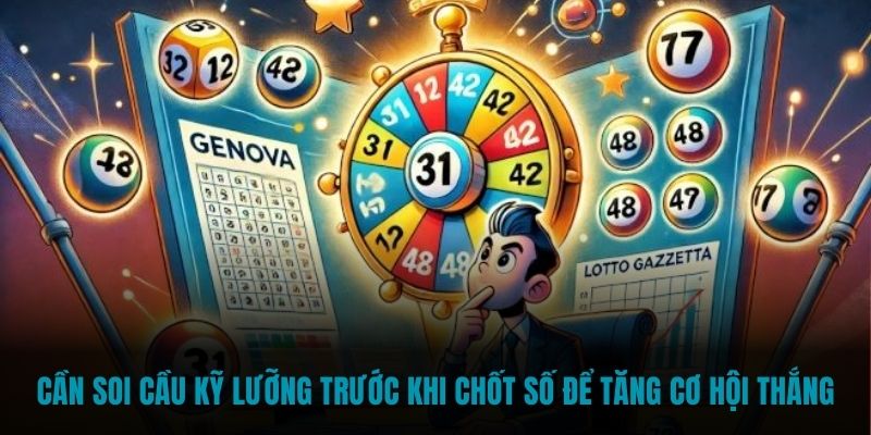 Cần soi cầu kỹ lưỡng trước khi chốt số để tăng cơ hội thắng